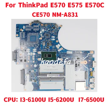 CE570 NM-A831 Pentru Lenovo ThinkPad E570 E575 E570C Laptop Placa de baza CPU: I3-6100U I5-6200U I7-6500U FRU: 01HY308 100% Test Ok - Imagine 1  