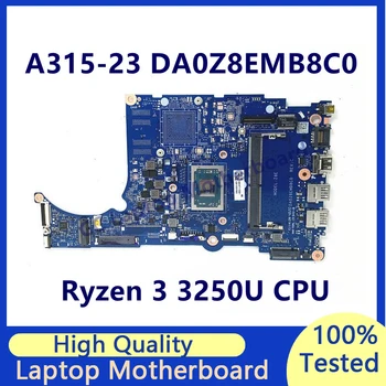DA0Z8EMB8C0 Placa de baza Pentru Acer Aspier A315-23 A315-23G Laptop Placa de baza Cu Ryzen 3 3250U CPU 100% Testate Complet de Lucru Bine - Imagine 1  
